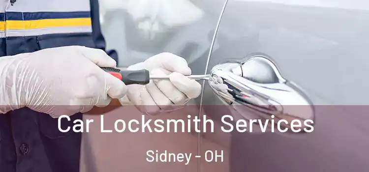 Car Locksmith Services Sidney - OH